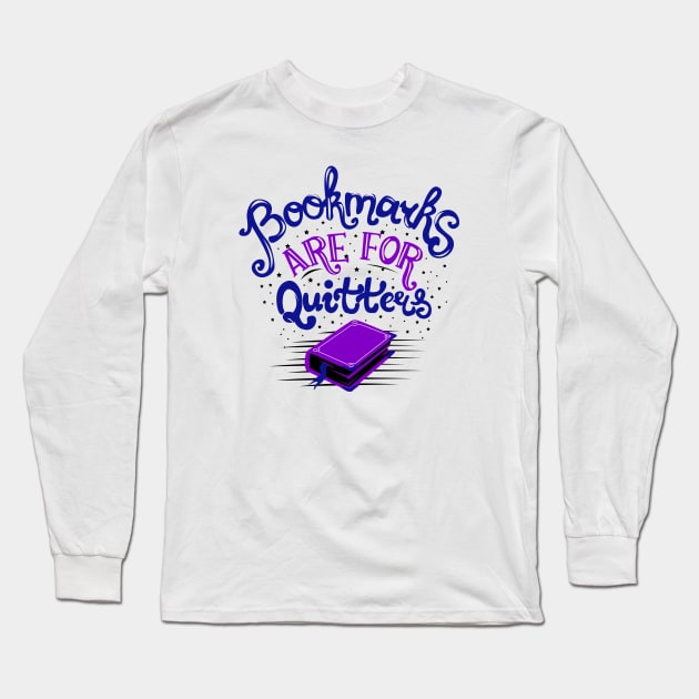 Bookmarks are for Quitters Long Sleeve T-Shirt by KsuAnn